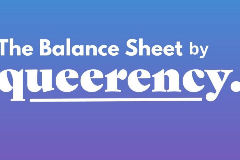 Introducing The Balance Sheet by Queerency!